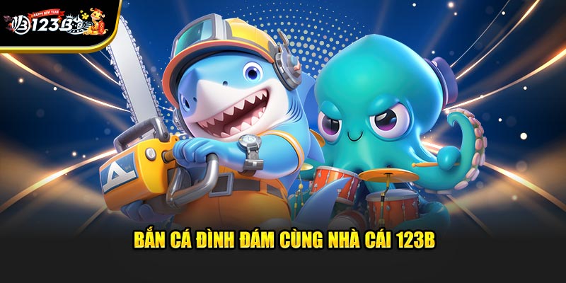Trang chủ 5 Bắn cá đình đám cùng nhà cái 123B