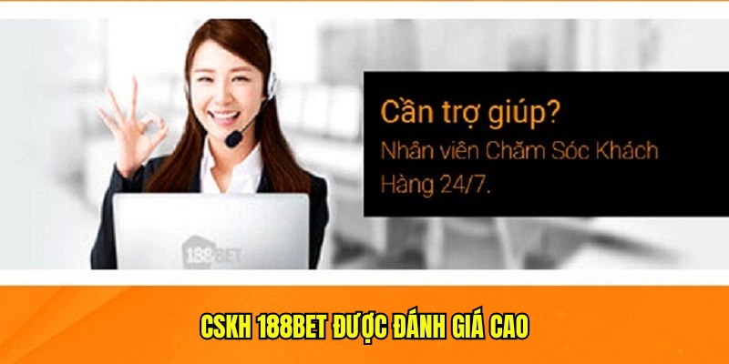 CSKH 188bet được đánh giá cao