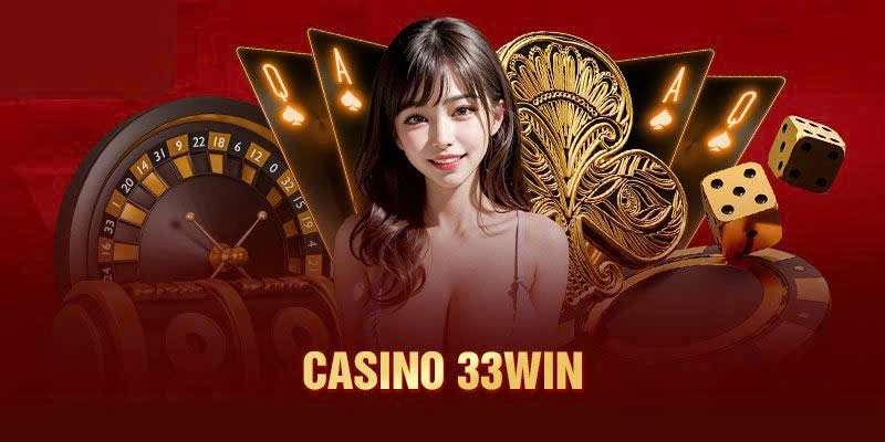 33WIN 23 Sòng Bài Trực Tuyến Đẳng Cấp Cùng 33WIN