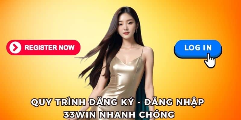 Cách đăng ký - đăng nhập 33WIN dễ dàng
