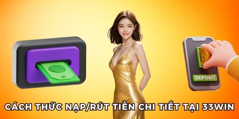 Hướng dẫn nạprút tiền chi tiết tại 33WIN