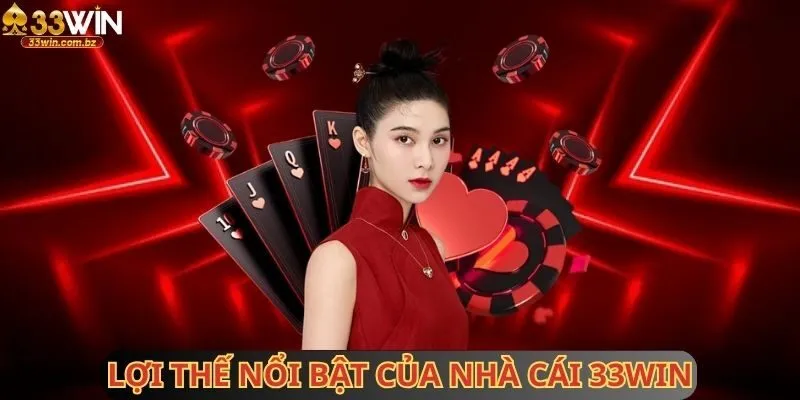 Lợi thế nổi bật của nhà cái 33WIN