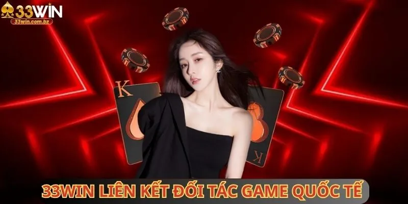 33win Liên kết đối tác game quốc tế 