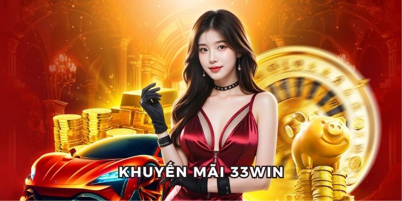 33WIN tung ưu đãi sốc đầu năm