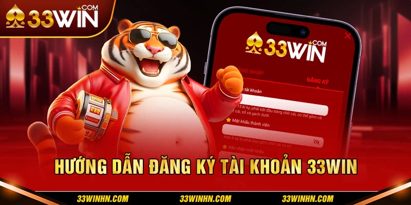 Hướng dẫn đăng ký tài khoản 33win chi tiết
