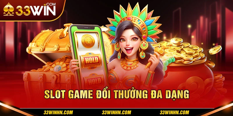 Slot game đổi thưởng đa dạng