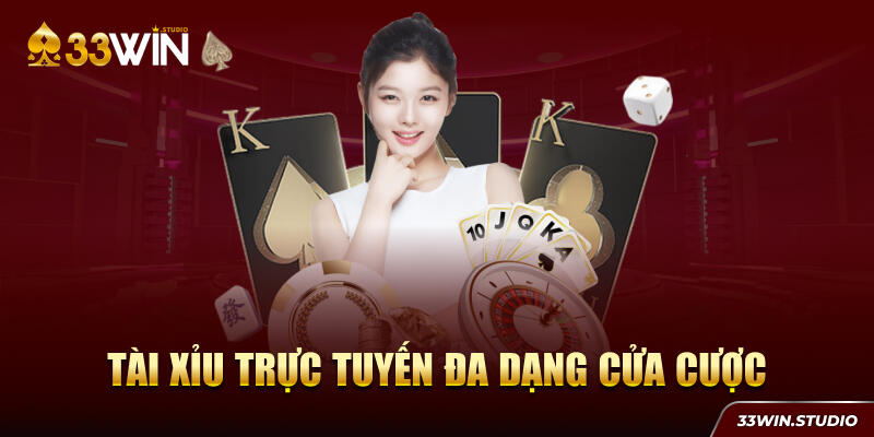 Tài xỉu trực tuyến đa dạng cửa cược