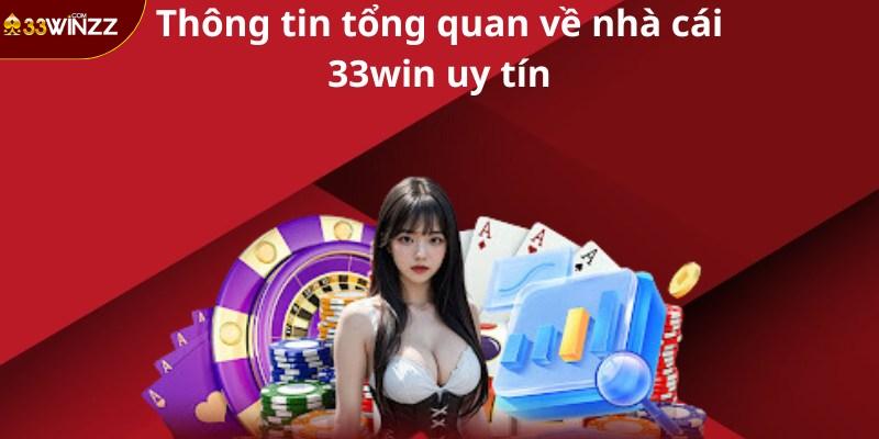 Tổng quan thông tin về nhà cái 33win uy tín