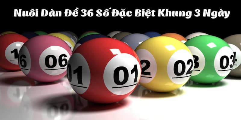 Phương pháp đánh dàn đề 36 con lô nuôi khung 3 ngày 