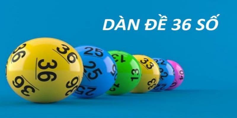 Dàn đề 36 số siêu chuẩn, tỷ lệ thắng đã được chứng minh