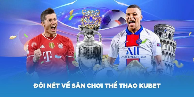Khái quát vài nét về sảnh Ku thể thao bạn cần biết