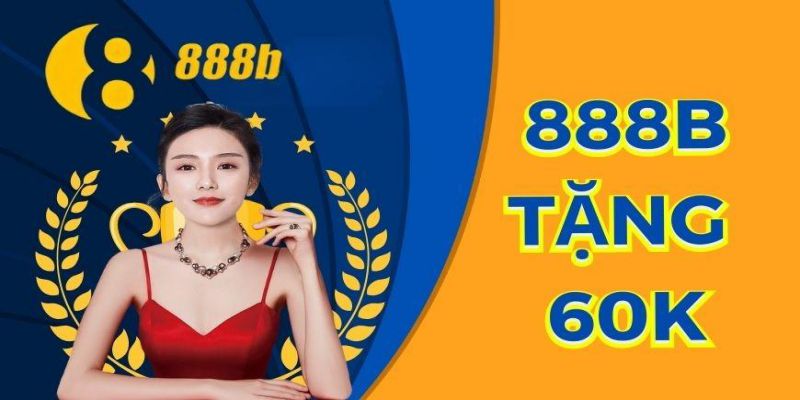 Giới thiệu ưu đãi 888B tặng 60k