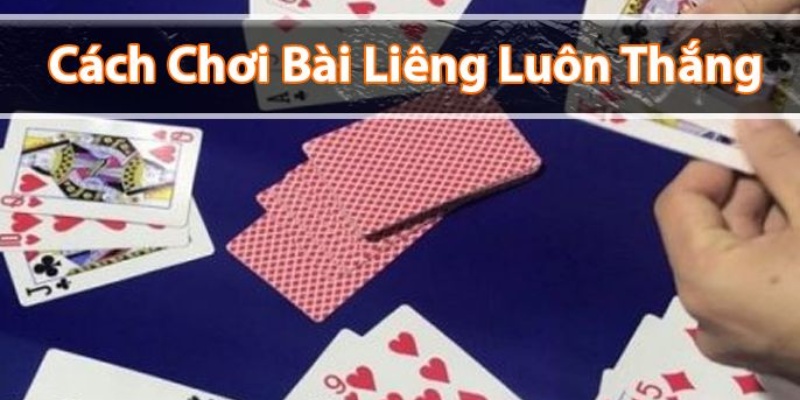Cách chơi bài Liêng chuyên nghiệp