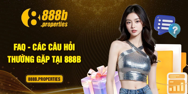 FAQ các câu hỏi thường gặp tại 888b