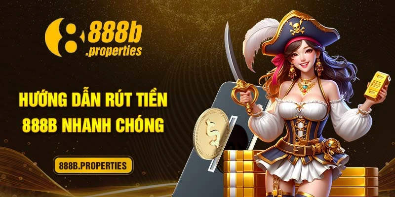 Hướng dẫn rút tiền 888b nhanh chóng