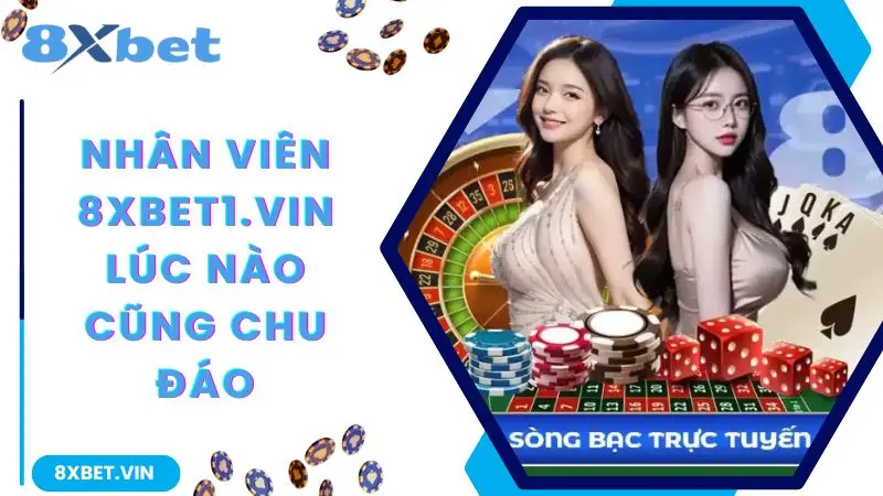 Nhân viên 8xbet lúc nào cũng chu đáo