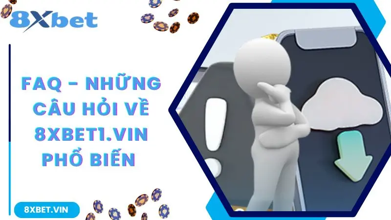 FAQ - Những câu hỏi về 8xbet phổ biến