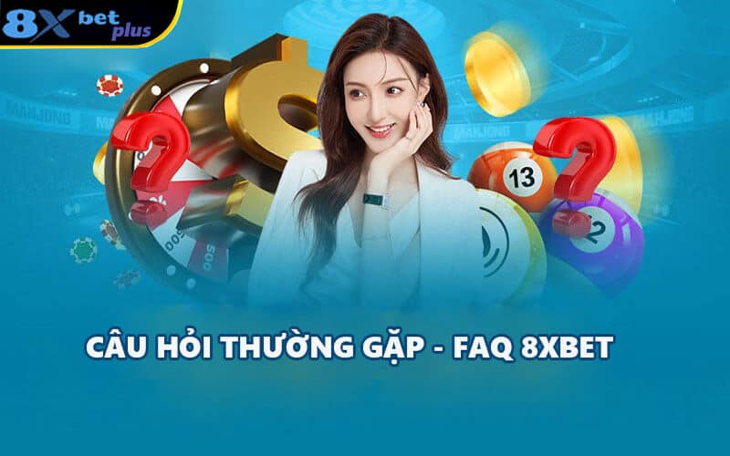 Những câu hỏi thường gặp về 8xbet được giải đáp trong bài viết