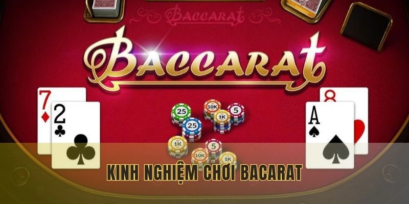 kinh nghiệm chơi Bacarat