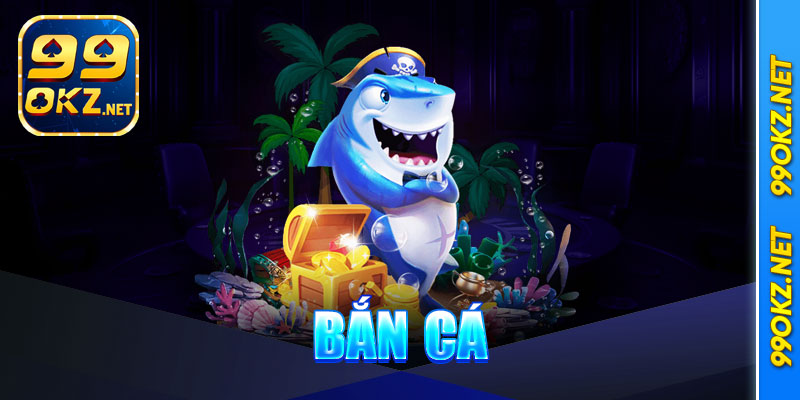 bắn cá 99okz.net