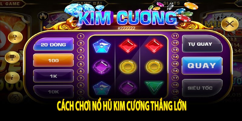 Cách chơi Nổ Hũ Kim Cương thắng lớn