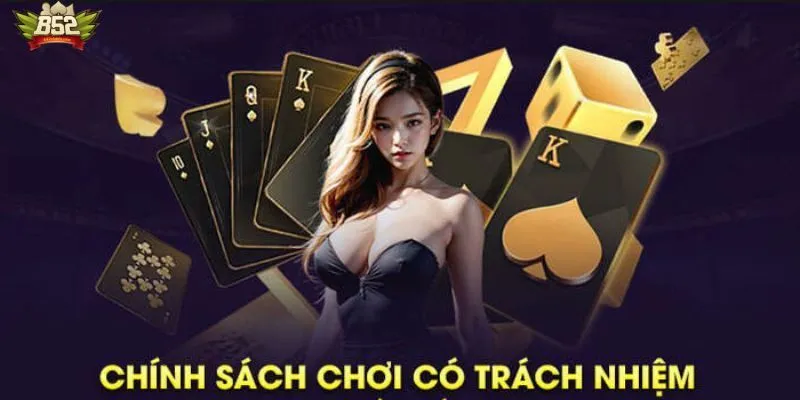 Chơi có trách nhiệm tại B52club Chơi có trách nhiệm tại B52club