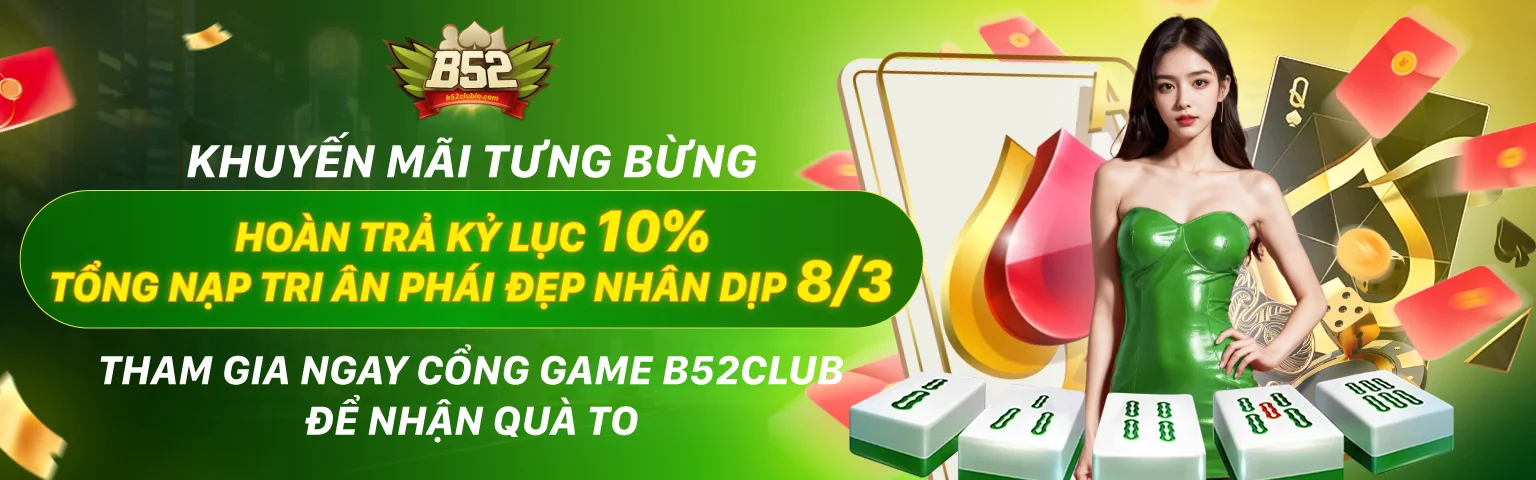 Khuyến Mãi Tưng Bừng, Hoàn Trả Kỷ Lục 10% Tổng Nạp Tri Ân Phái Đẹp Nhân Dịp 8/3 - Tham Gia Ngay Cổng Game B52club Để Nhận Quà To