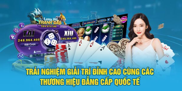 Trải nghiệm giải trí đỉnh cao cùng các thương hiệu đẳng cấp quốc tế