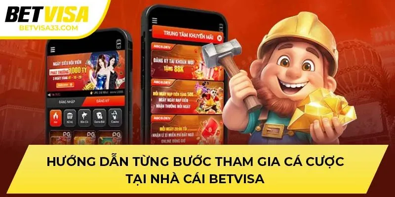 Hướng dẫn từng bước tham gia cá cược tại nhà cái BETVISA