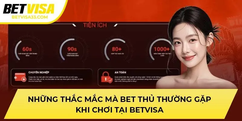 Những thắc mắc mà bet thủ thường gặp khi chơi tại BETVISA