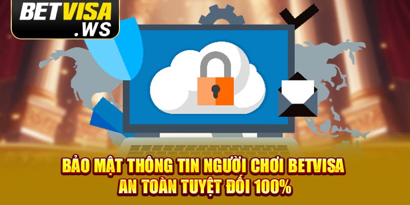 Bảo mật thông tin người chơi Betvisa an toàn tuyệt đối 100%