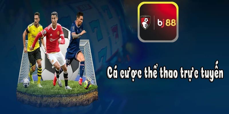 Cá cược thể thao trực tuyến BJ88