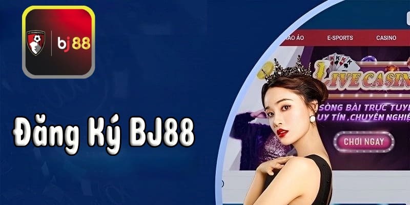 Hướng dẫn đăng ký tài khoản tại BJ88