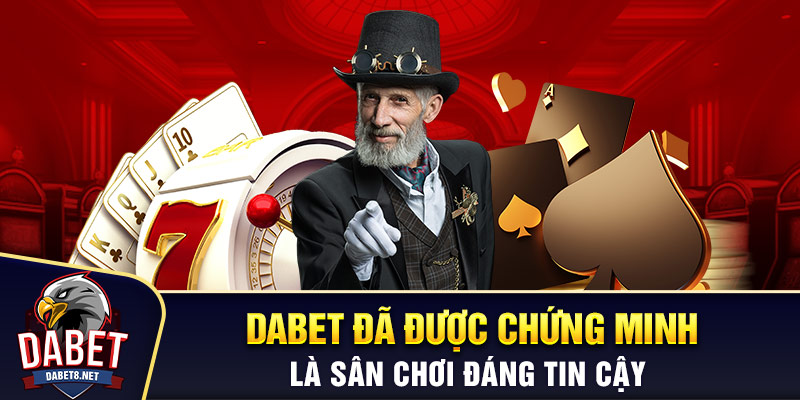 Dabet đã được chứng minh là sân chơi đáng tin cậy