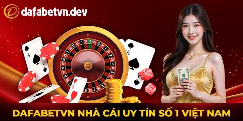 Dafabet nhà cái uy tín số 1 Việt Nam