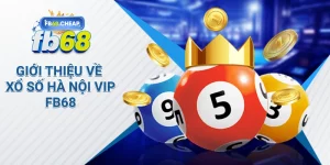 Giới thiệu về Xổ Số Hà Nội Vip Fb68