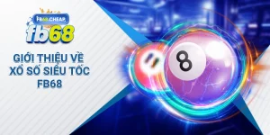Giới thiệu về xổ số siêu tốc Fb68