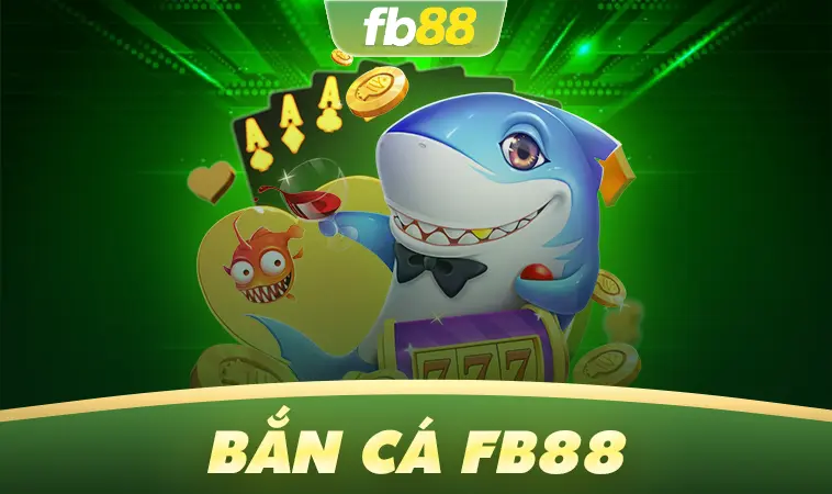 Bắn Cá FB88 Bắn Cá FB88