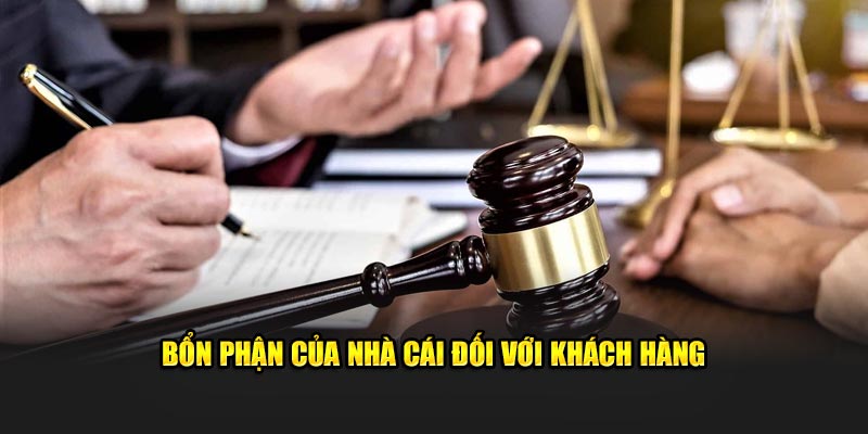 Bổn phận của nhà cái đối với khách hàng