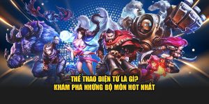 Thể Thao Điện Tử Là Gì?