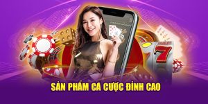 san-pham-ca-cuoc-dinh-cao