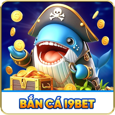BẮN CÁ I9BET