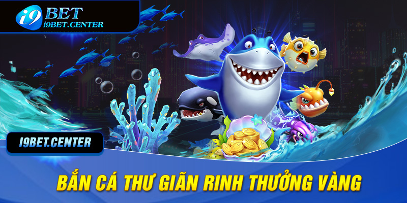 Bắn cá giải trí I9BET