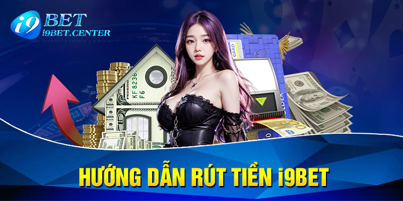 chi tiết rút tiền I9BET