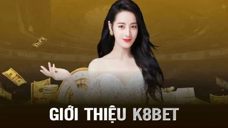 Trang chủ 3 Giới thiệu sơ lược về nhà cái uy tín K8 bet