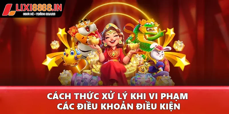Cách thức xử lý khi vi phạm các điều khoản điều kiện