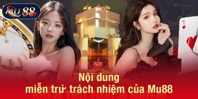 Nội dung miễn trừ trách nhiệm của Mu88