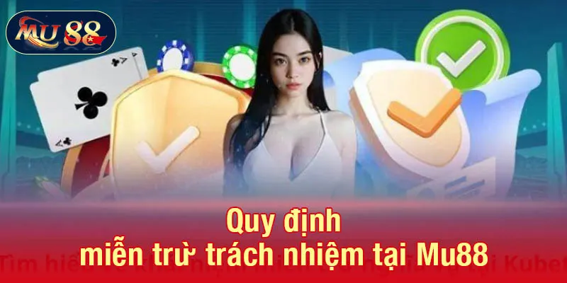 Quy định miễn trừ trách nhiệm tại Mu88