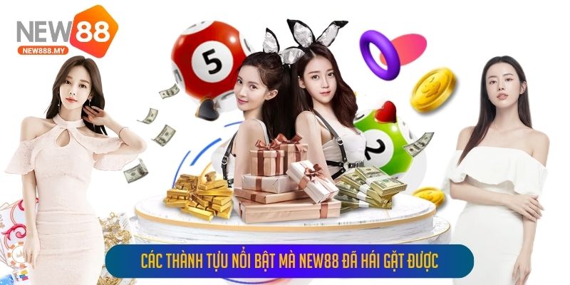Các thành tựu nổi bật mà New88 đã hái gặt được