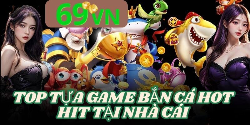 Bắn Cá 69VN